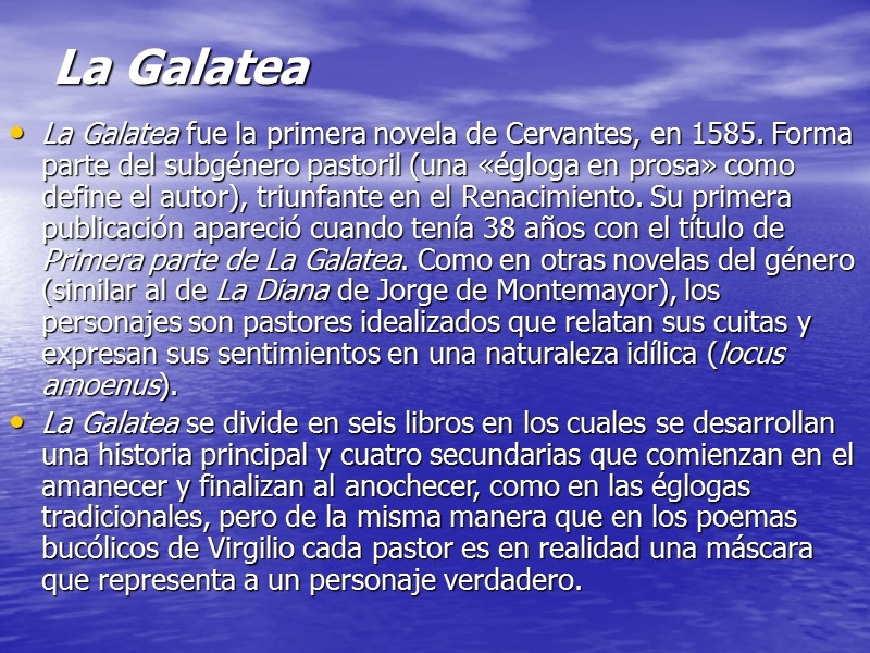 La Galatea  La Galatea fue la primera novela de Cervantes, en 1585. Forma